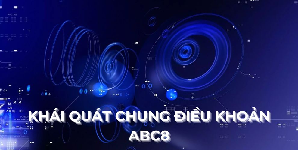 Khái quát chung điều khoản abc8