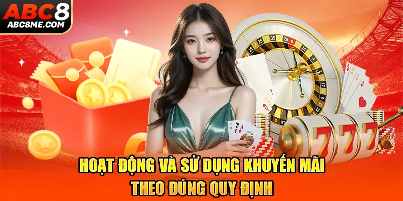 Điều Khoản Điều Kiện Cá Cược Hoạt động và sử dụng khuyến mãi theo đúng quy định